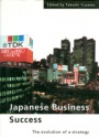 Japanese Business Success The Evolution of a Strategy