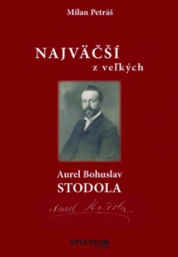 Petráš M. - Najväčší z veľkých – Aurel Bohuslav Stodola
