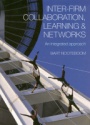Inter-Firm Collaboration,Learning & Networks: An Integrated Approach