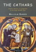 Cathars: Dualist Heretics in Languedoc in the High Middle Ages
