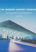 The Modern Airport Terminal New Approaches to Airport Architecture, 2nd ed.