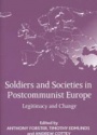 Soldiers and Societies in Post-Communist Europe