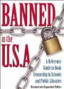 Banned in the USA: A Reference Guide to Book Censorship in Schools and Public Libraries