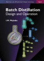 Batch Distillation: Desing and Operation