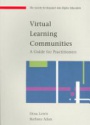 Virtual Learning Communities: a Guide for Practitioners