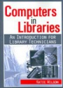 Computers in Libraries. An Introduction for Library Technicians