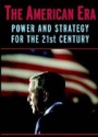 The American Era Power and Strategy for the 21 st. Century