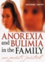 Anorexia and Bulimia in the Family - One Parent´s Practical Guide to Recovery