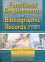 Functional Requirements for Bibliographic Records: Hype or Cure-all?