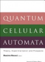 Quantum Cellular Automata: Theory, Experimentation And Prospects