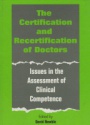 The Certification of Doctors. Issues in the Assessment of Clinical Competence