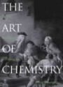 The Art of Chemistry: Myths, Medicines, and Materials