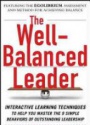 The Well Balanced Leader: Interactive Learning Techniques to Help You Master the 9 Simple Behaviors of Outstanding Leadership